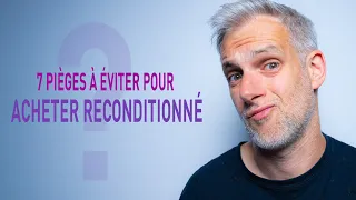 7 PIÈGES à Éviter pour Acheter un SMARTPHONE RECONDITIONNÉ !