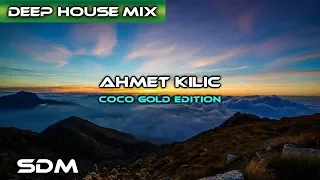 AHMET KILIC Best Deep House & Nu Disco Mix 2017