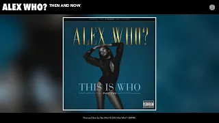 Alex Who? - Then and Now (Audio)