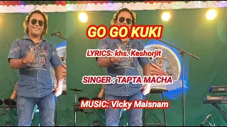 GO GO KUKI . SINGER : TAPTA MACHA