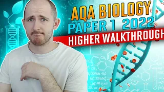 AQA Biology Paper 1 2022 Higher Walkthrough