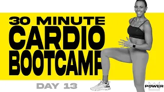 30 Minute Cardio Bootcamp Workout | POWER Program - Day 13