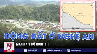 Động đất mạnh 4.1 độ Richter xảy ra ở Nghệ An - VNEWS