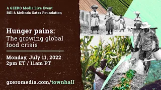 LIVE: Hunger Pains: The Growing Global Food Crisis | GZERO Media Townhall