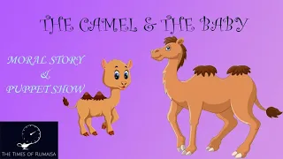 The Camel And The Baby - Moral Story - Bedtime Stories - Puppet Show - The Times Of Rumaisa