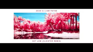 Zedd & Liam Payne - Get Low (CLOISTER Remix)