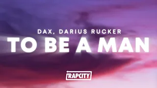 Dax - To Be A Man Remix (Lyrics) ft. Darius Rucker