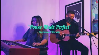 'Power Made Perfect' By Covenant Worship (cover) - Josh & Mary Barnett