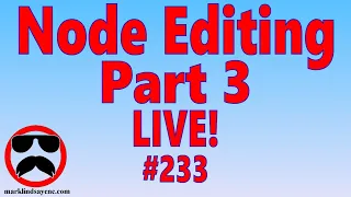 Live Q&A #233 – Node Editing Part 3 – Open Q&A