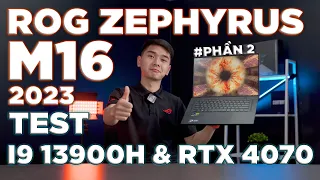 [TEST] Game & Render 4K ROG Zephyrus M16 (2023) #Phần2 - i9 13900H & RTX 4070... | LaptopWorld