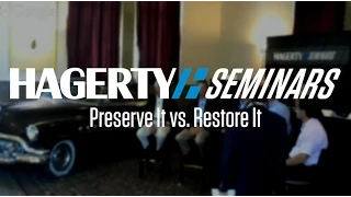 Preserve It vs. Restore It | Hagerty Seminar