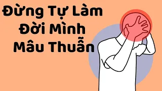 Đừng Tự Làm Đời Mình Mâu Thuẫn - Tri kỷ cảm xúc Web5ngay