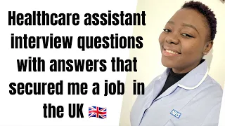 HEALTHCARE ASSISTANT INTERVIEW QUESTIONS AND ANSWERS THAT LANDED ME A JOB IN THE UK🇬🇧
