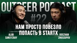 Podcast #22 - "Нам просто повезло попасть в StartX" | Досжан Жусупов x outpeer