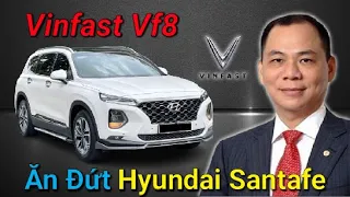 Vinfast VF8 Ăn Đứt Hyundai Santafe Về Mọi Mặt | Xe Điện Vinfast Việt Nam