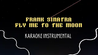 FRANK SINATRA - FLY ME TO THE MOON ( KARAOKE INSTRUMENTAL )