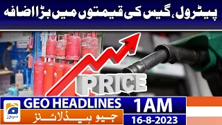 Geo Headlines 1 AM | Big increase in petrol, gas prices | 16 August 2023