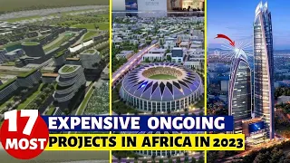 17 Most Expensive Ongoing Projects In Africa In 2023