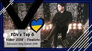 YCiv's TOP 6 Finalists - Ukraine in Eurovision 2018 - Vidbir 2018 - Eurovision Song Contest 2018