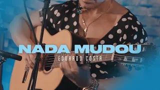 NADA MUDOU | Eduardo Costa (#40tena)