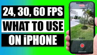 24fps vs 30fps vs 60fps and recording videos on iPhone