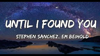 Stephen Sanchez, Em Beihold - Until I Found You (Lyrics)