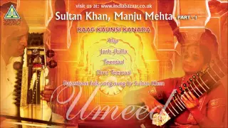Ustad Sultan Khan & Smt. Manju Mehta: Umeed (Part - I) Raag Kaunsi Kanada