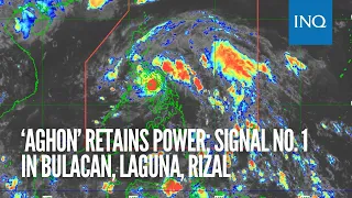 ‘Aghon’ retains power; Signal No. 1 in Bulacan, Laguna, Rizal