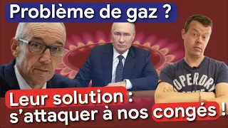 Problème de gaz ? En guerre contre Poutine ? ATTAQUONS les congés les agents !