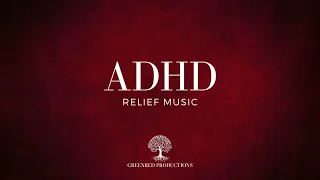 ADHD Relief Music: Studying Music for Better Concentration and Focus, Study Music