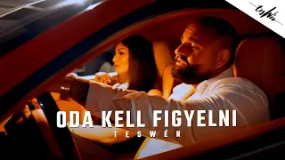 TESWÉR - ODA KELL FIGYELNI (Official Music Video)