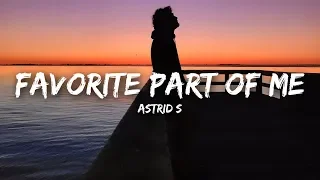 Astrid S - Favorite Part Of Me (Lyrics)