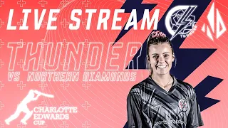 LIVE STREAM: Thunder v Northern Diamonds | Charlotte Edwards Cup