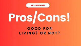 Pros And Cons of Living in Windsor, Ontario (2024🔥) | CashCorner.ca