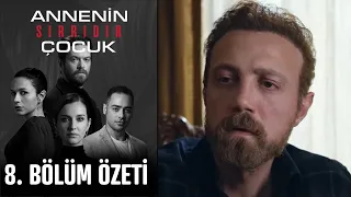 Annenin Sırrıdır Çocuk 8. Bölüm Özeti