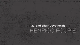Henrico Fourie // Paul and Silas // A new song // Devotional