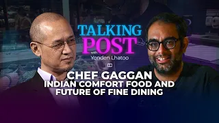 Talking Post: Chef Gaggan Anand on ‘food racism’ and the future of fine dining, with Yonden Lhatoo