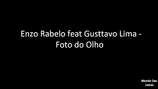 Enzo Rabelo feat Gusttavo Lima - Foto do Olho (Letra) ‹ ♫ Mundo Das Letras ♫ ›