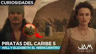 CURIOSIDADES DEL REENCUENTRO DE WILL Y ELIZABETH | PIRATAS DEL CARIBE 5 |  JAM REVIEWS