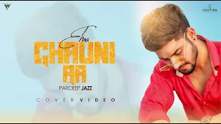 Ehna Chauni Aa [Cover Video] Pardeep Jazz | Jassi Gill | Avvy Sra | Latest Romantic Songs 2020