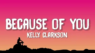 Kelly Clarkson - Because Of You (Lyrics)