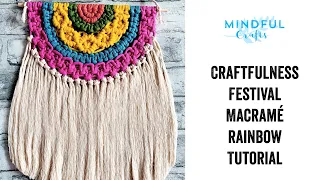 Mindful Crafts Craftfulness Festival Macramé LIVE rainbow tutorial