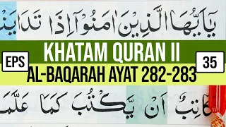 KHATAM QURAN II SURAH AL BAQARAH AYAT 282-283 TARTIL  BELAJAR MENGAJI EP-35