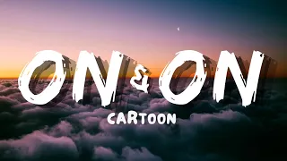 cartoon jéja , ft. daniel levi - ON & ON lyrics | neztraxen