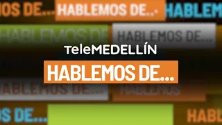 🔴 Decretos sobre explotación sexual en Medellín [Hablemos De]