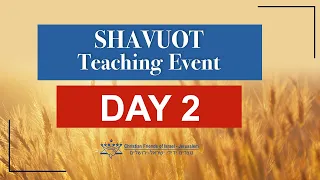 SHAVUOT Teaching Event DAY 2 / #CFIShavuot2022