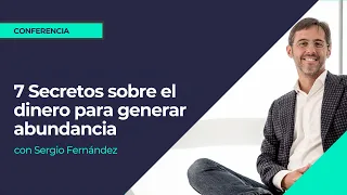 7 Secretos sobre el dinero para generar abundancia⎮Sergio Fernández, Instituto Pensamiento Positivo