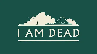 I AM DEAD | Gameplay Walkthrough