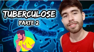 TUBERCULOSE (Parte 2)