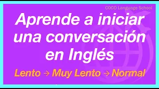 Aprende a iniciar una conversación en Inglés - lento y fácil /- Inglés y español. - Voz y subtítulo